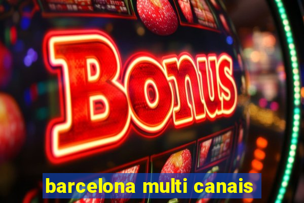 barcelona multi canais